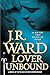 Lover Unbound (Collector's Edition): A Novel of the Black Dagger Brotherhood by J.R. Ward (2013-12-03)