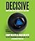 [(Decisive: How to Make Better Choices in Life and Work )] [Author: Chip Heath] [Mar-2013]