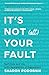 It's Not (All) Your Fault: ...