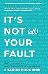 It's Not (All) Your Fault: Self-Help and the Individualization of Oppression Book cover for It's Not (All) Your Fault: Self-Help and the Individualization of Oppression