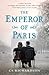 The Emperor of Paris by C.S. Richardson