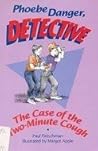 Phoebe Danger, Detective: The Case of the Two-Minute Cough Phoebe Danger, Detective: The Case of the Two-Minute Cough