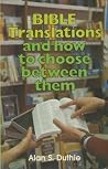 Bible Translations: And How to Choose Between Them Bible Translations: And How to Choose Between Them