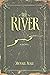 The River A Novel