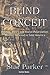 Blind Conceit: Politics, Policy and Racial Polarization: Moving Forward to Save America by Star Parker (2015-05-12)