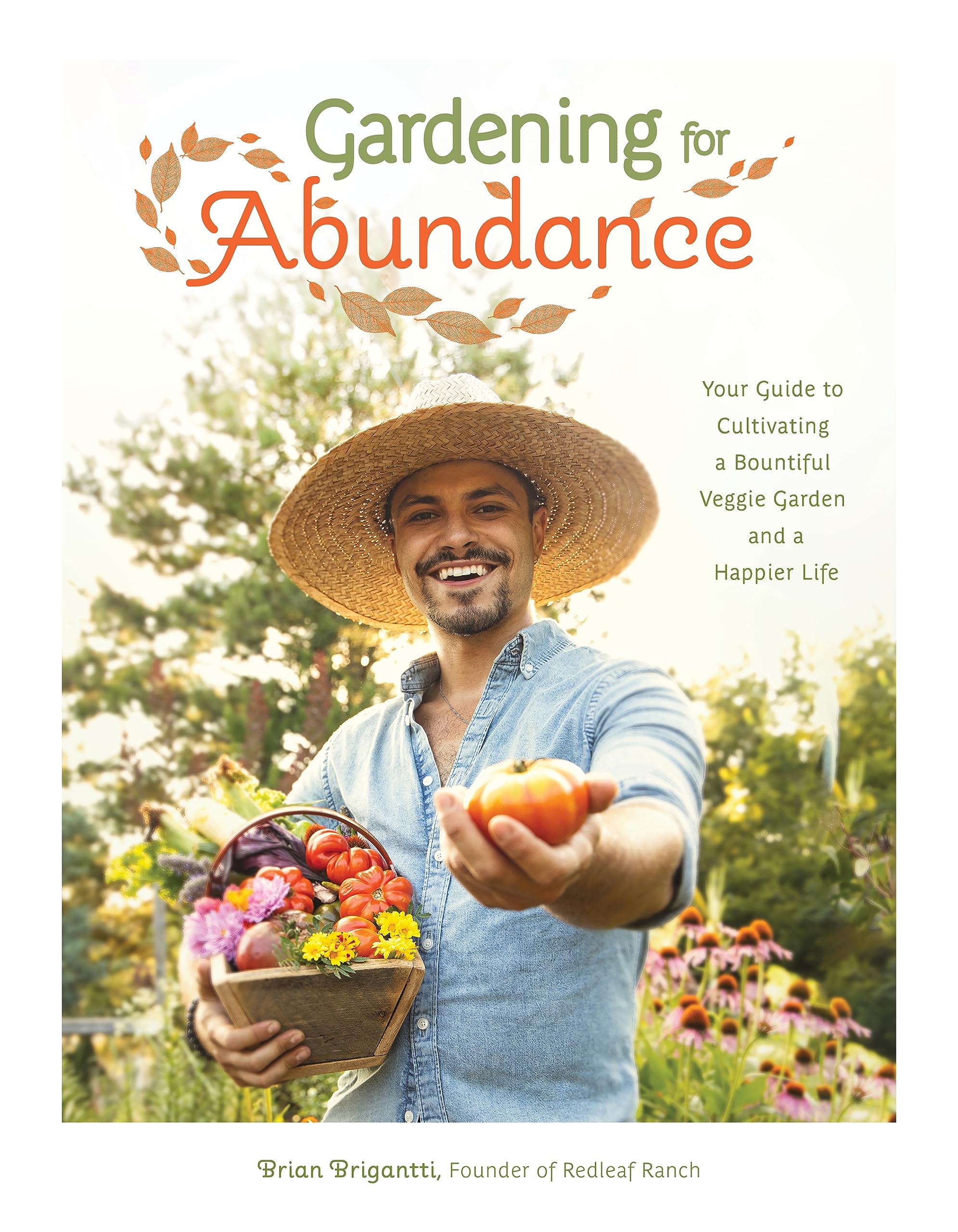 Gardening for Abundance: Your Guide to Cultivating a Bountiful Veggie Garden and a Happier Life (Kindle Edition)