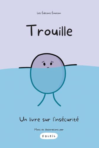 Trouille: Un livre sur l'insécurité (Livres & Guides É•mot•ion) (French Edition)