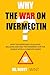 WHY THE WAR ON IVERMECTIN by Dr Scott Wint