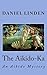 The Aikido-Ka: An Aikido Mystery (The Aikido Mysteries) by Daniel Linden (2012-05-05)