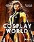 Cosplay World by Brian Ashcraft Luke Plunkett(2014-09-12)