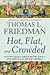 by Thomas L. Friedman Hot, Flat : Why We Need a Green Revolution – and How It Can Renew America