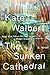 The Sunken Cathedral: A Novel by Walbert, Kate (June 9, 2015) Hardcover
