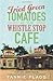 Fried Green Tomatoes At The Whistle Stop Cafe by Flagg, Fanni... by Fannie Flagg