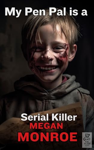 My Pen Pal Is A Serial Killer : A Violent Horror Story (Damaged Children Book 2)