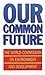 [(Our Common Future )] [Author: World Commission on Environment and Development] [May-1987]
