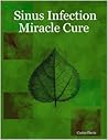 Sinus Infection Miracle Cure