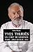YVES THURIÈS. Un chef de légende by ADRIEN THURIÈS YVES THURIÈS. Un chef de légende by ADRIEN THURIÈS