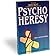 Psychoheresy: The Psychological Seduction of Christianity
