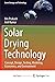 Solar Drying Technology: Concept, Design, Testing, Modeling, Economics, and Environment