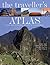 The Traveller's Atlas: A global guide to the places you must see in your lifetime: A Global Guide to the World's Most Spectacular Destinations by John Man (24-Sep-1999) Hardcover