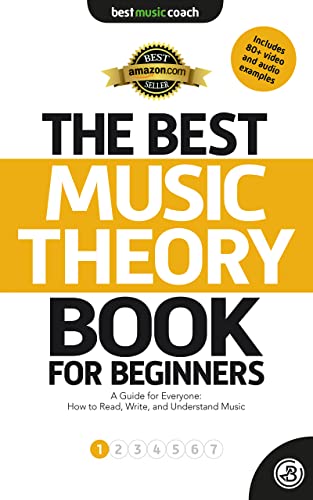 The Best Music Theory Book for Beginners 1: A Guide for Everyone: How to Read, Write, and Understand Music (The Best Music Theory Books for Beginners)