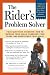 The Rider's Problem Solver: Your Questions Answered: How to Improve Your Skills, Overcome Your Fears, and Understand Your Horse by Jessica Jahiel (2006-04-01)