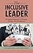 The Inclusive Leader: An Applied Approach to Diversity, Change, and Management by Dr. Amine Ayad (2016-02-09)