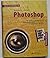 Photoshop: Tips, Tricks &Amp; Techniken Für Die Professionelle Arbeit Mit Photoshop:  [Für Macintosh &Amp; Windows]