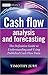 Cash Flow Analysis and Forecasting: The Definitive Guide to Understanding and Using Published Cash Flow Data (The Wiley Finance Series) by Timothy Jury (17-Feb-2012) Hardcover