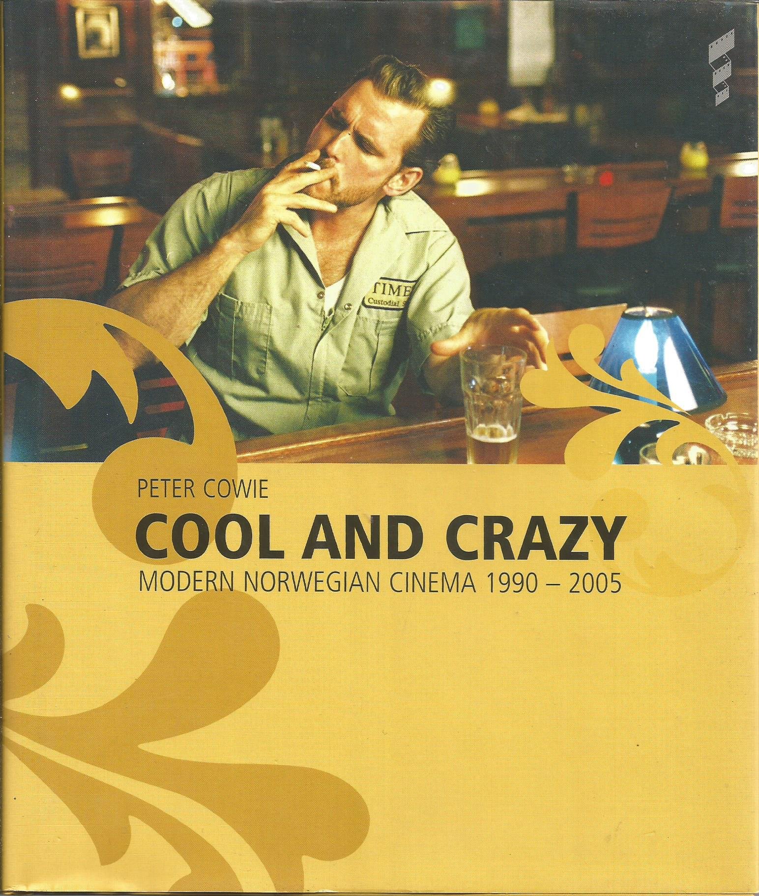 Cool and Crazy : Modern Norwegian Cinema, 1990-200 (Unknown Binding)