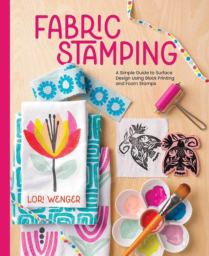 Fabric Stamping: A Simple Guide to Surface Design Using Block Printing and Foam Stamps (Hardcover)