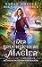 Der bruchsichere Magier: Eine magische Teen- und Young-Adult-Fantasy zwischen Märchen, Mythologie und moderner Welt (German Edition)