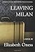 Leaving Milan Paperback February 11, 2015 by Elizabeth Oness