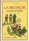La Bretagne aux 16e et 17e siecles: La vie, la mort, la foi ( 2 Volumes) (French Edition)