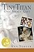 Tiny Titan - One Small Gift: Journey of Hope by Ann Yurcek (2011-12-17)