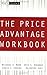 The Price Advantage Workbook: Step-by-Step Exercises and Tests to Help You Master The Price Advantage (Wiley Finance) by Michael V. Marn (2004-11-08)