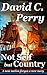 By Mr. David C Perry Not Self but Country: A new nation forges a new navy (Volume 1) (1st First Edition) [Paperback]