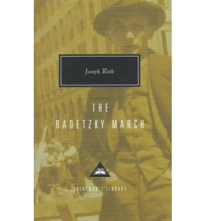 The Radetzky March (Everyman's Library Classics & Contemporary Classics #197) [ THE RADETZKY MARCH (EVERYMAN'S LIBRARY CLASSICS & CONTEMPORARY CLASSICS #197) BY Roth, Joseph ( Author ) Oct-01-1996