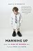 [(Manning Up: How the Rise ...