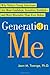 By Jean M. Twenge Generation Me: Why Today's Young Americans Are More Confident, Assertive, Entitled--and More Miserab