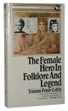 The Female Hero in Folklore and Legend (Quokka Book) The Female Hero in Folklore and Legend (Quokka Book)