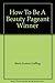How To Be A Beauty Pageant Winner by Marie Fenton Griffing (1981-08-28)