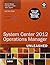 System Center 2012 Operations Manager Unleashed (2nd Edition) by Meyler, Kerrie, Fuller, Cameron, Joyner, John (2013) Paperback