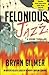 Felonious Jazz: a novel by Bryan Gilmer (2009-05-08)