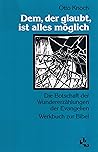 Dem, der glaubt, ist alles möglich. Die Botschaft der Wundererzählungen der Evangelien. Werkbuch zur