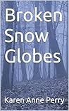 Broken Snow Globes
