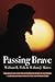 Passing Brave by William R. Polk (2013-04-10)
