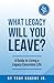 What Legacy Will You Leave? A guide to living a legacy consci... by Tony Rogers Jr