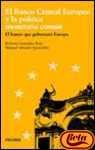 El banco central europeo y la politica monetaria comun / The European Central Bank and monetary policy: El Banco Que Gobernara Europa (Europa Quince) (Spanish Edition)