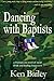 Dancing with Baptists by Ken Bailey (2015-10-21)